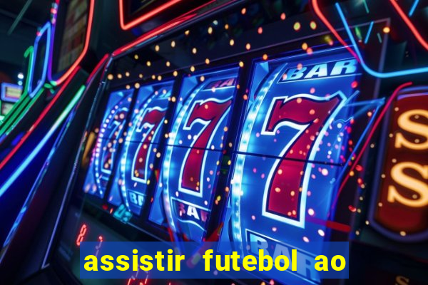 assistir futebol ao vivo multi multicanal